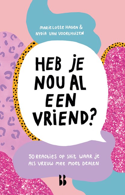 Heb je nou al een vriend?, Marie Lotte Hagen ; Nydia van Voorthuizen - Ebook - 9789463490597