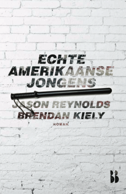 Echte Amerikaanse jongens, Jason Reynolds ; Brendan Kiely - Paperback - 9789463491563