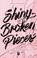 Shiny Broken Pieces, Sona Charaipotra ; Dhonielle Clayton - Paperback - 9789463491662