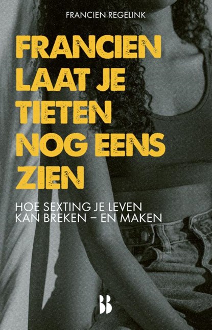 Francien laat je tieten nog eens zien, Francien Regelink - Paperback - 9789463493383