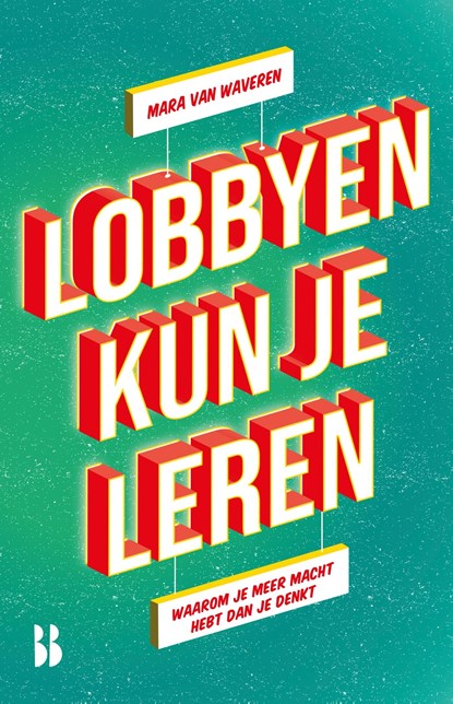 Lobbyen kun je leren, Mara van Waveren - Ebook - 9789463493864