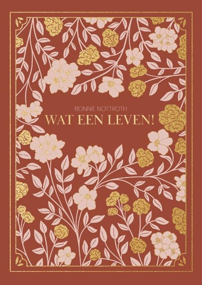Wat een leven!, Bonnie Nottroth - Gebonden - 9789463495691