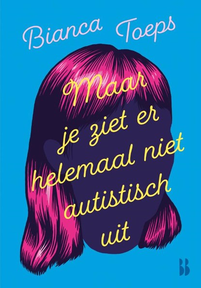Maar je ziet er helemaal niet autistisch uit, Bianca Toeps - Paperback - 9789463496209