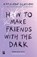 How to make friends with the dark, Kathleen Glasgow - Paperback - 9789463496346