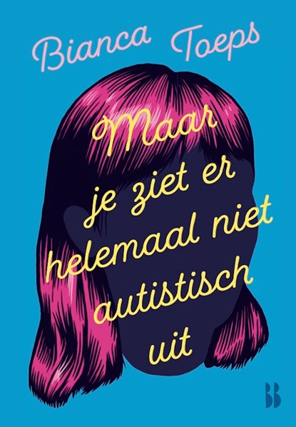 Maar je ziet er helemaal niet autistisch uit, Bianca Toeps - Ebook - 9789463496520