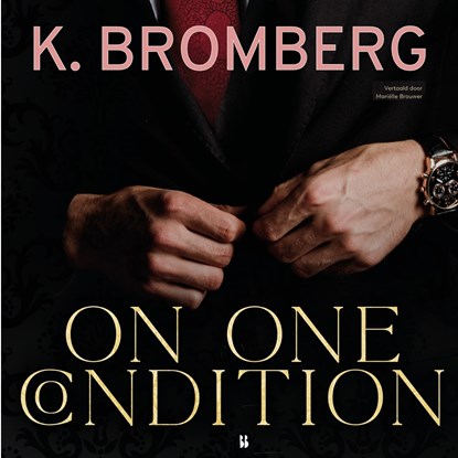 On one condition, K. Bromberg - Luisterboek MP3 - 9789463496582