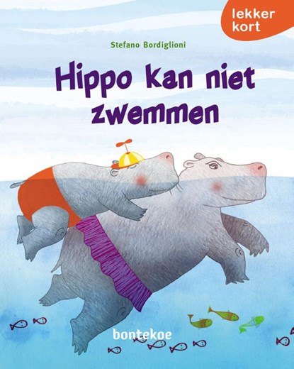Hippo kan niet zwemmen, Stefano Bordiglioni - Gebonden - 9789463523042