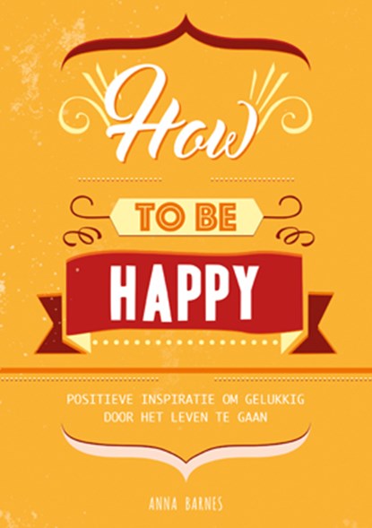 How to be happy, Anna Barnes - Paperback - 9789463540384