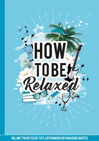 How to be relaxed, Marielle Borgart - Paperback - 9789463542449