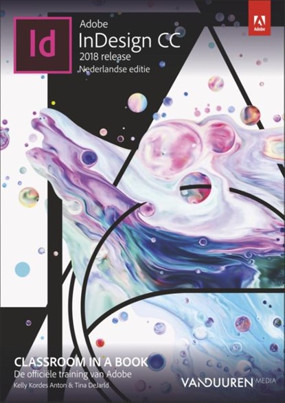Adobe indesign cc classroom in a book, Kelly Kordes Anton ; Tina De Jarld - Paperback - 9789463560474
