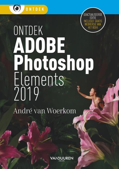 Ontdek Photoshop Elements 2019 2019, Andre van Woerkom - Paperback - 9789463560733