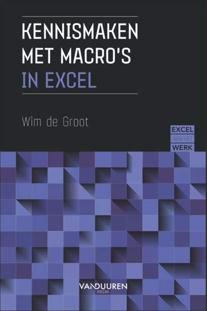 Excel aan het werk: Kennismaken met macro’s, Wim de Groot - Paperback - 9789463562799