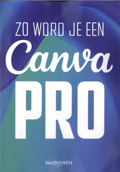Zo word je een Canva-pro, Team VDM - Paperback - 9789463563659