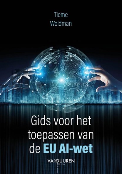 Gids voor het toepassen van de EU AI-wet, Tieme Woldman - Paperback - 9789463563819