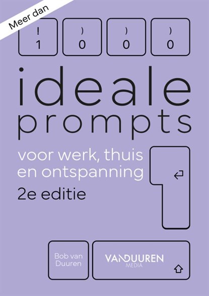 Meer dan 1000 ideale prompts voor werk, thuis en ontspanning 2e, Bob van Duuren - Paperback - 9789463564113