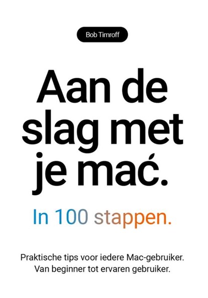 Aan de slag met je mac in 100 stappen, Bob Timroff - Paperback - 9789463564342