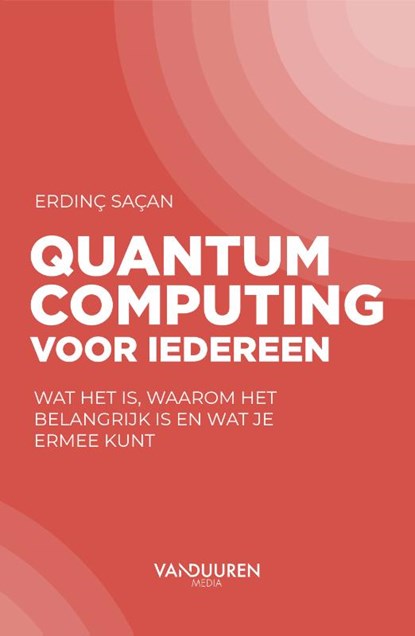 Quantum computing voor iedereen, Erdinç Saçan - Paperback - 9789463564519
