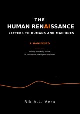 The human renaissance letters to humans and machines - Rik Vera - 9789463564717