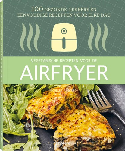 Vegetarische recepten voor de airfryer, Anderson, Michelle - Paperback - 9789463596763