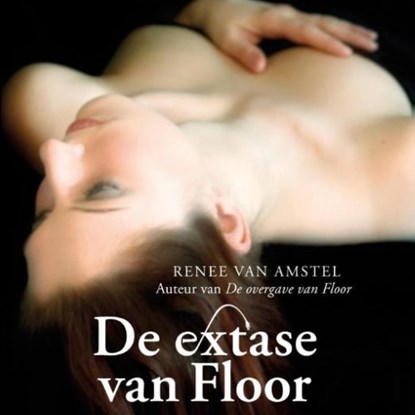 Het extase van Floor, Renee van Amstel - Luisterboek MP3 - 9789463621977