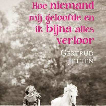 Hoe niemand mij geloofde en ik bijna alles verloor, Gertrud Jetten - Luisterboek MP3 - 9789463622967