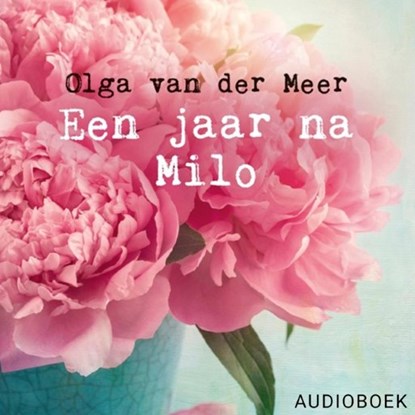 Een jaar na Milo, Olga van der Meer - Luisterboek MP3 - 9789463625326