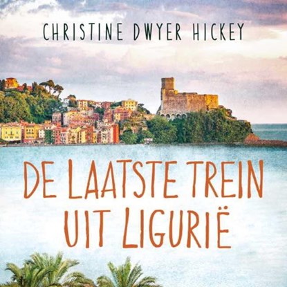 De laatste trein uit Ligurië, Christine Dwyer Hickey - Luisterboek MP3 - 9789463631549