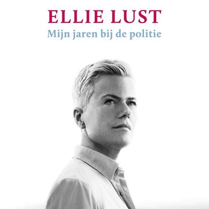 Mijn jaren bij de politie, Ellie Lust - Luisterboek MP3 - 9789463631860