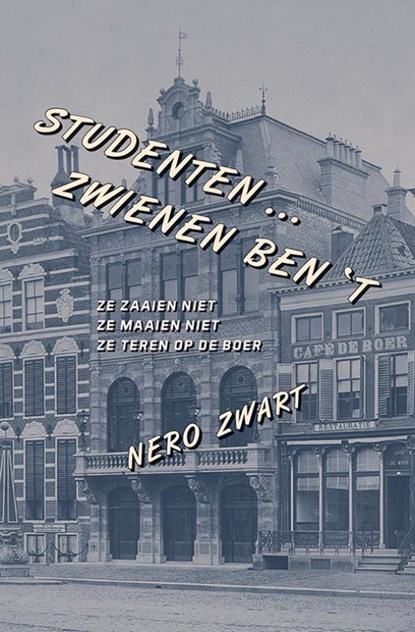 Studenten ... zwienen ben 't, Nero Zwart - Paperback - 9789463650250