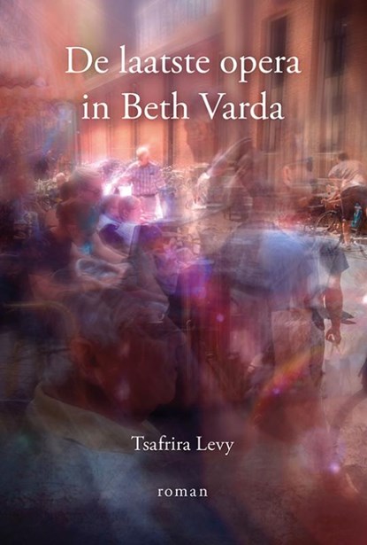 De laatste opera in Beth Varda, Tsafrira Levy - Paperback - 9789463650366