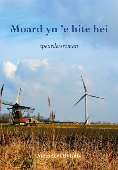Moard yn 'e hite hei, Meindert Bylsma - Paperback - 9789463650465
