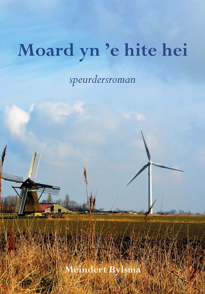 Moard yn 'e hite hei, Meindert Bylsma - Ebook - 9789463650557