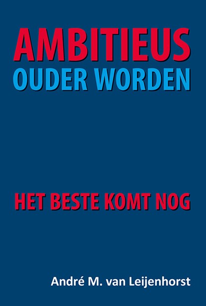 Ambitieus ouder worden, André van Leijenhorst - Paperback - 9789463650786