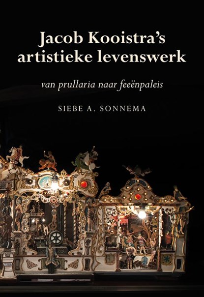 Jacob Kooistra's artistieke levenswerk, Siebe A. Sonnema - Paperback - 9789463650816