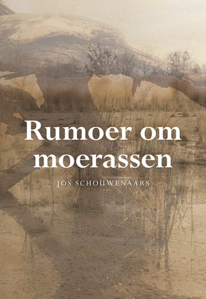 Rumoer om moerassen, Jos Schouwenaars - Paperback - 9789463651417