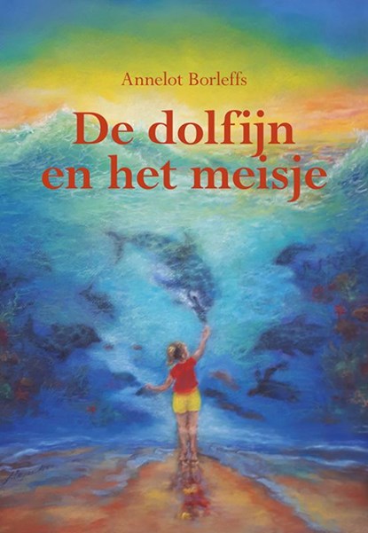 De dolfijn en het meisje, Annelot Borleffs - Gebonden - 9789463651493
