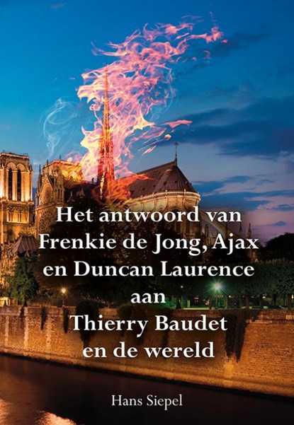 Het antwoord van Frenkie de Jong, Ajax en Duncan Laurence aan Thierry Baudet en de wereld, Hans Siepel - Paperback - 9789463651516