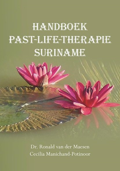 Handboek past-life-therapie Suriname, Ronald van der Maesen ; Cecilia Manichand-Potinoor - Gebonden - 9789463651714