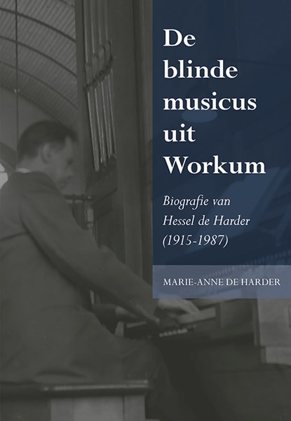 De blinde musicus uit Workum, Marie-Anne de Harder - Paperback - 9789463651912