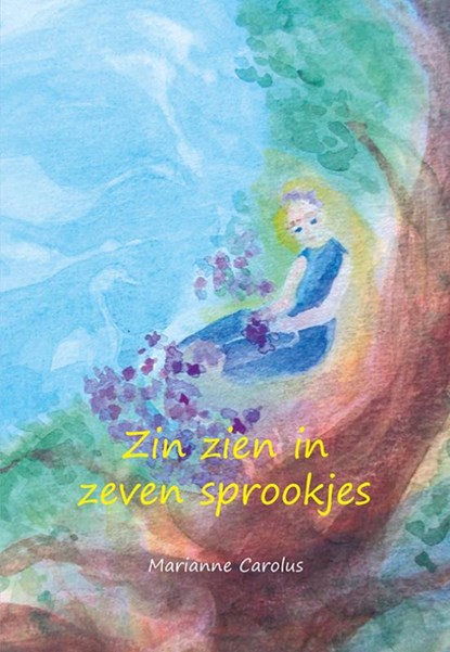 Zin zien in zeven sprookjes, Marianne Carolus - Paperback - 9789463652896