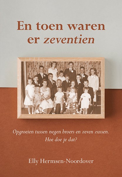 En toen waren er zeventien, Elly Hermsen-Noordover - Paperback - 9789463653107