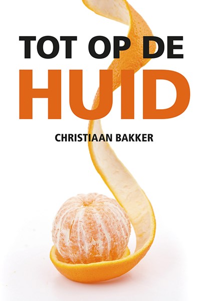 Tot op de huid, Christiaan Bakker - Paperback - 9789463654012