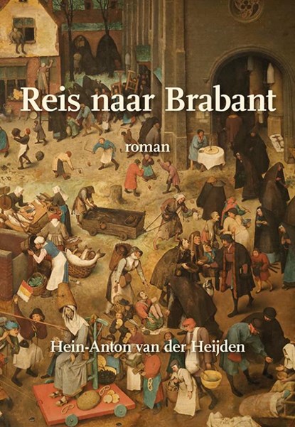 Reis naar Brabant, Hein-Anton van der Heijden - Paperback - 9789463654258