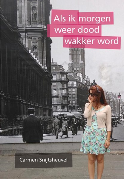 Als ik morgen weer dood wakker word, Carmen Snijtsheuvel - Paperback - 9789463654661