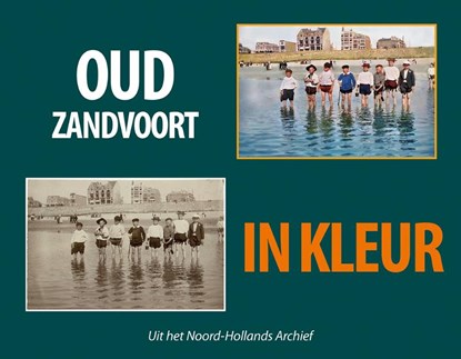 Oud Zandvoort in kleur, Dennis Plantenga - Gebonden - 9789463654913