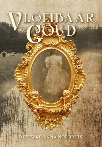 Vloeibaar goud, Dieuwke Anna Norbruis - Paperback - 9789463654937