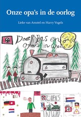 Onze opa's in de oorlog - Harry Vogels ; Lieke van Amstel - 9789463656290