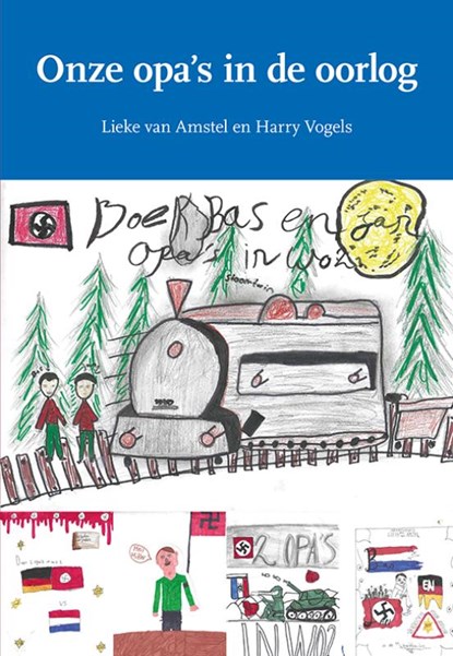 Onze opa's in de oorlog, Harry Vogels ; Lieke van Amstel - Paperback - 9789463656290