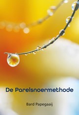 De Parelsnoermethode - Bard Papegaaij - 9789463656382