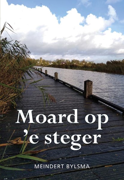 Moard op 'e steger, Meindert Bylsma - Paperback - 9789463656634